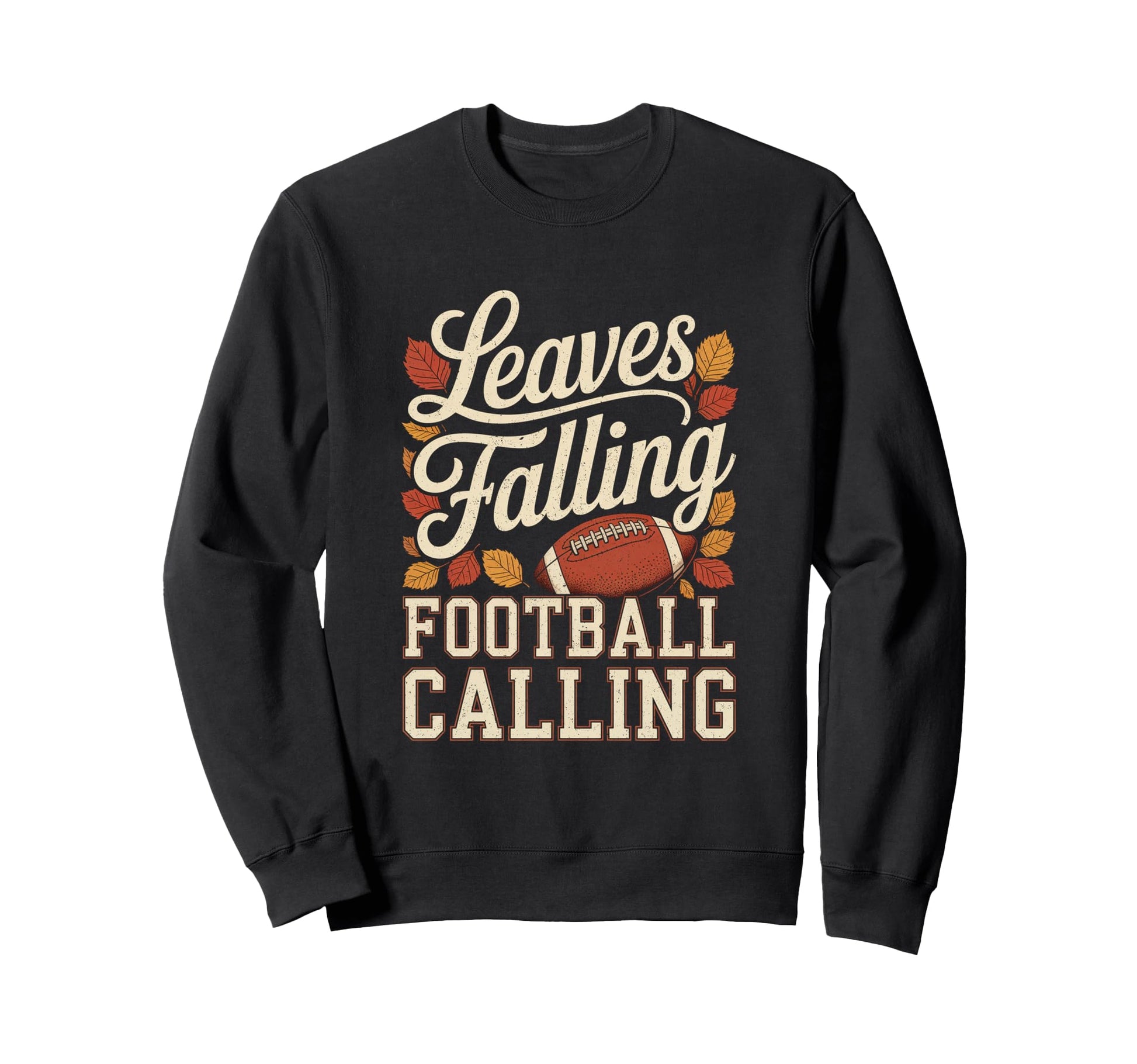 Leaves Falling Football Calling Sweatshirt - Trendy Graphic Men Women - T-Shirt, Sweatshirt, Hoodie