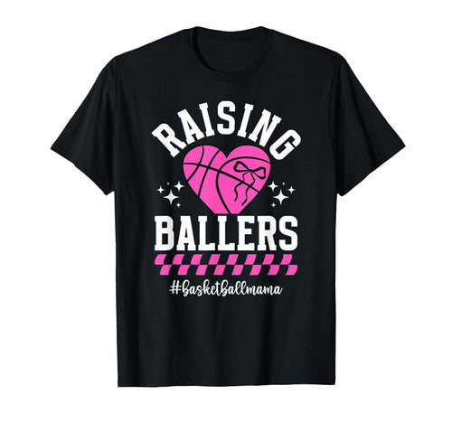 Raising Ballers Basketball Mom T-Shirt - Fun Novelty Design Men Women - T-Shirt, Sweatshirt, Hoodie