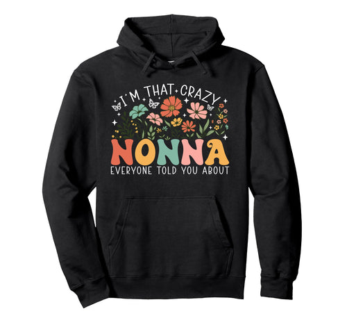 Im That Crazy Nonna Everyone Told Hoodie - Casual Everyday Wear Men Women - T-Shirt, Sweatshirt, Hoodie