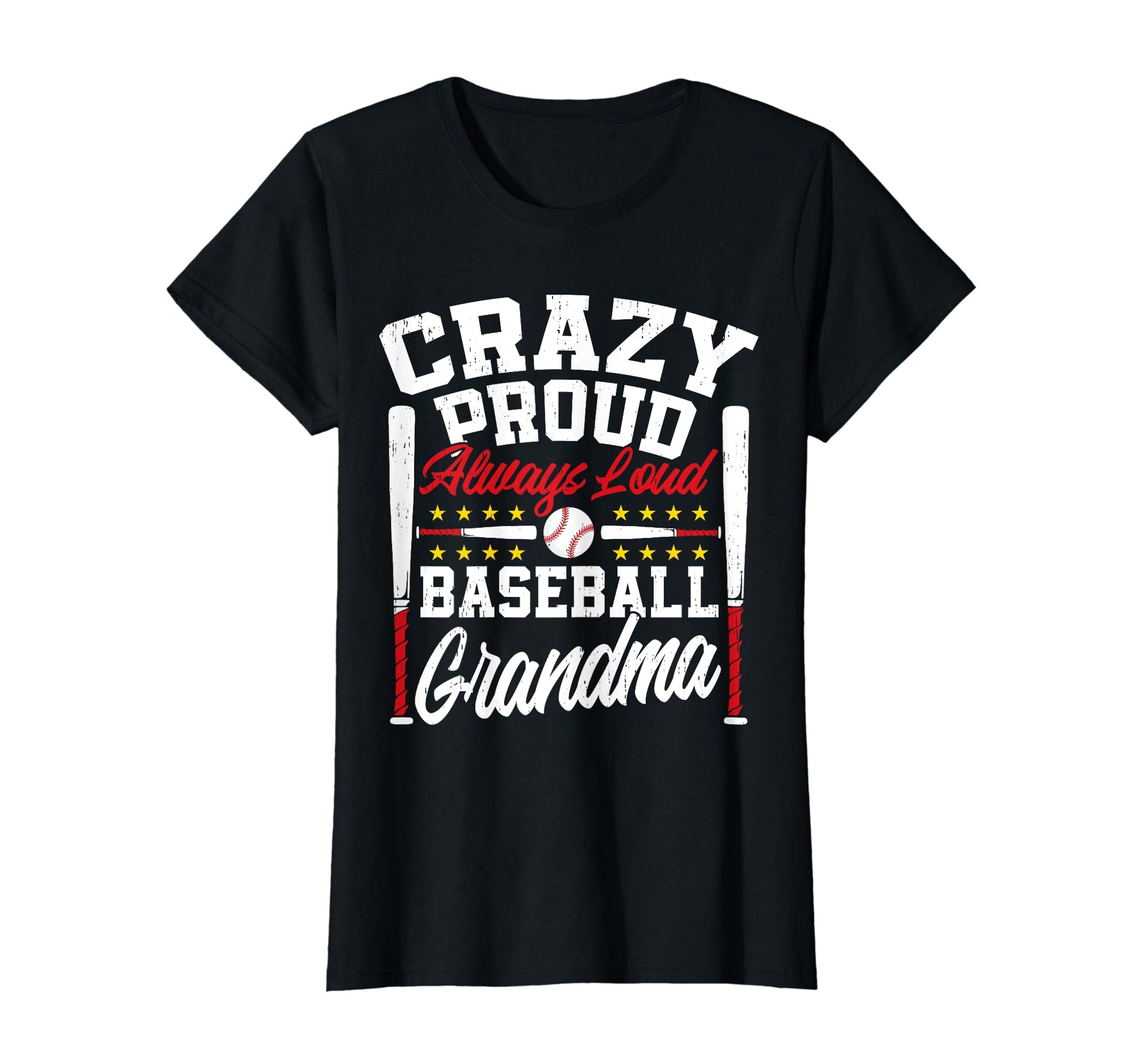 Crazy Proud Always Loud Funny Baseball T-Shirt - Novelty Apparel Unisex - T-Shirt, Sweatshirt, Hoodie