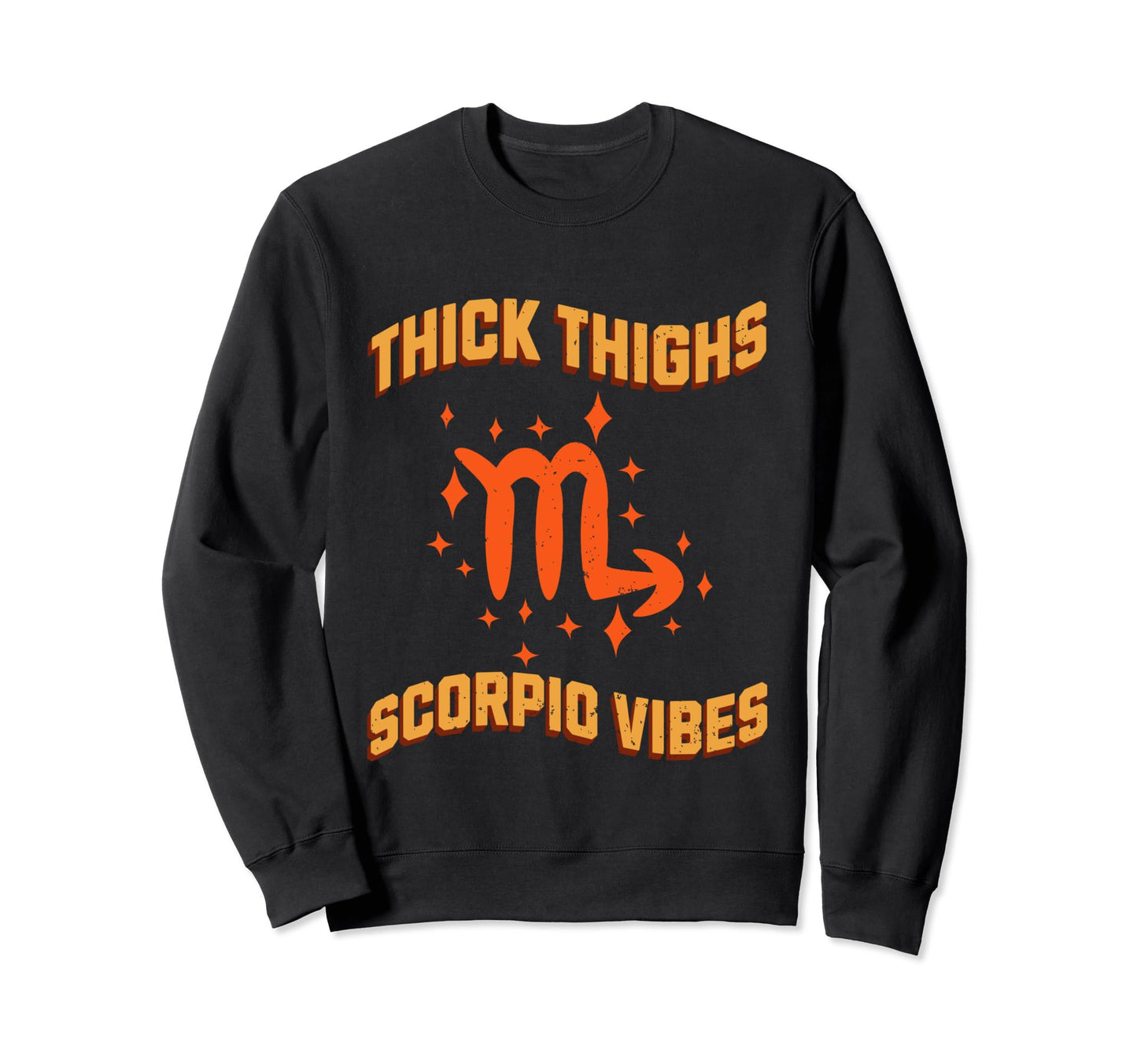 Funny Thick Thighs Scorpio Vibes Sweatshirt - Custom Art Print for Adults - T-Shirt, Sweatshirt, Hoodie