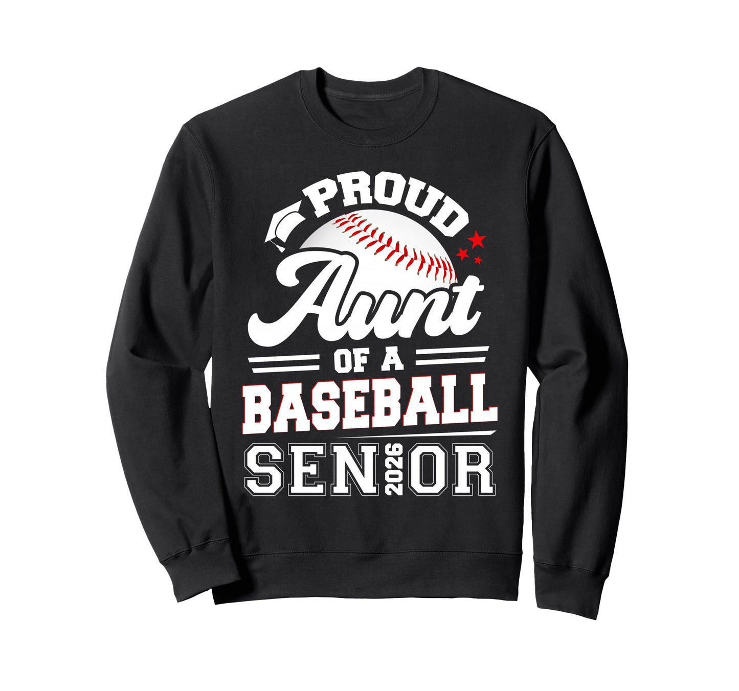 Proud Aunt Baseball Senior 2026 Sweatshirt - Fun Novelty Design Unisex - T-Shirt, Sweatshirt, Hoodie