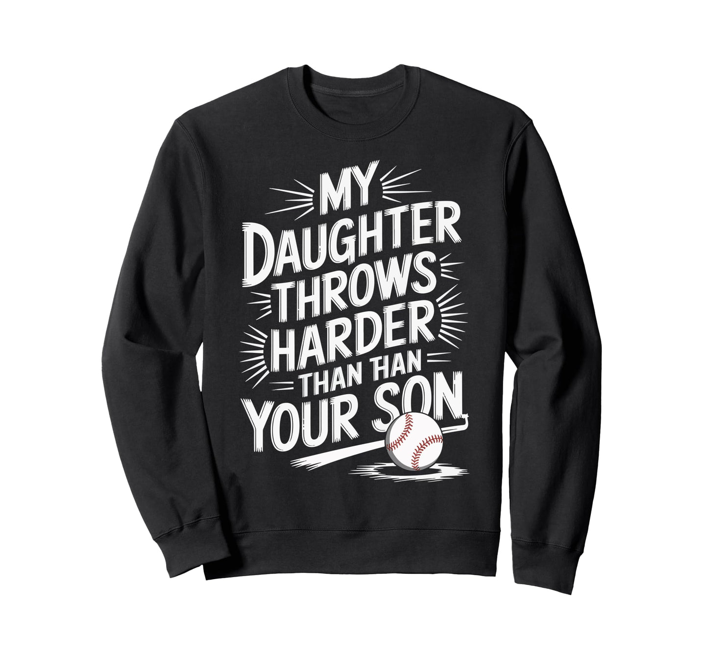 My Daughter Throws Harder Than Sweatshirt - Aesthetic Graphic for Adults - T-Shirt, Sweatshirt, Hoodie