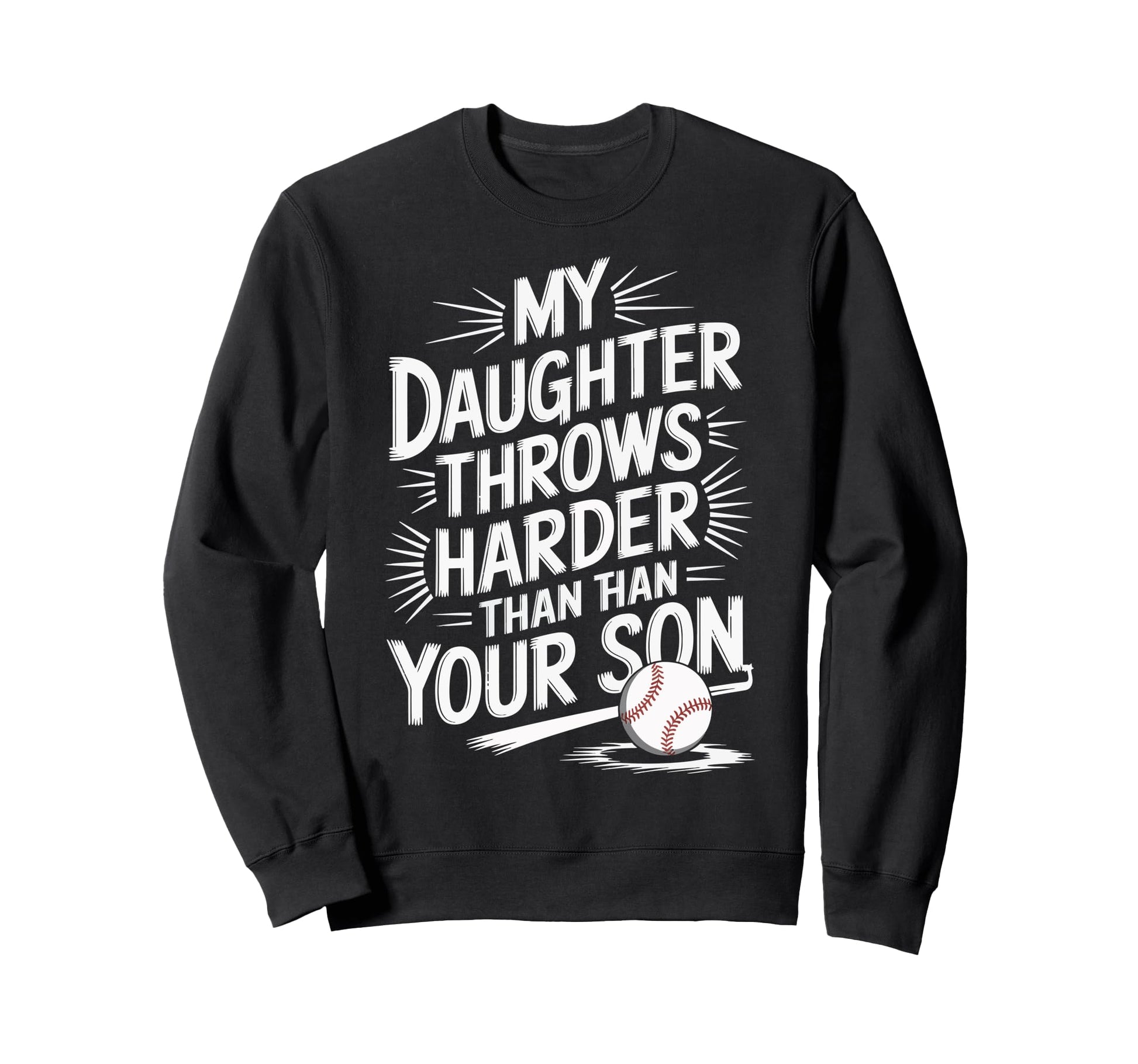 My Daughter Throws Harder Than Sweatshirt - Aesthetic Graphic for Adults - T-Shirt, Sweatshirt, Hoodie