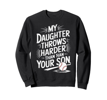 My Daughter Throws Harder Than Sweatshirt - Aesthetic Graphic for Adults - T-Shirt, Sweatshirt, Hoodie
