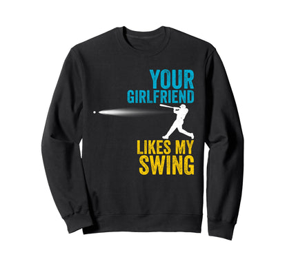 Your Girlfriend Likes My Swing Sweatshirt - Custom Art Print Men Women - T-Shirt, Sweatshirt, Hoodie