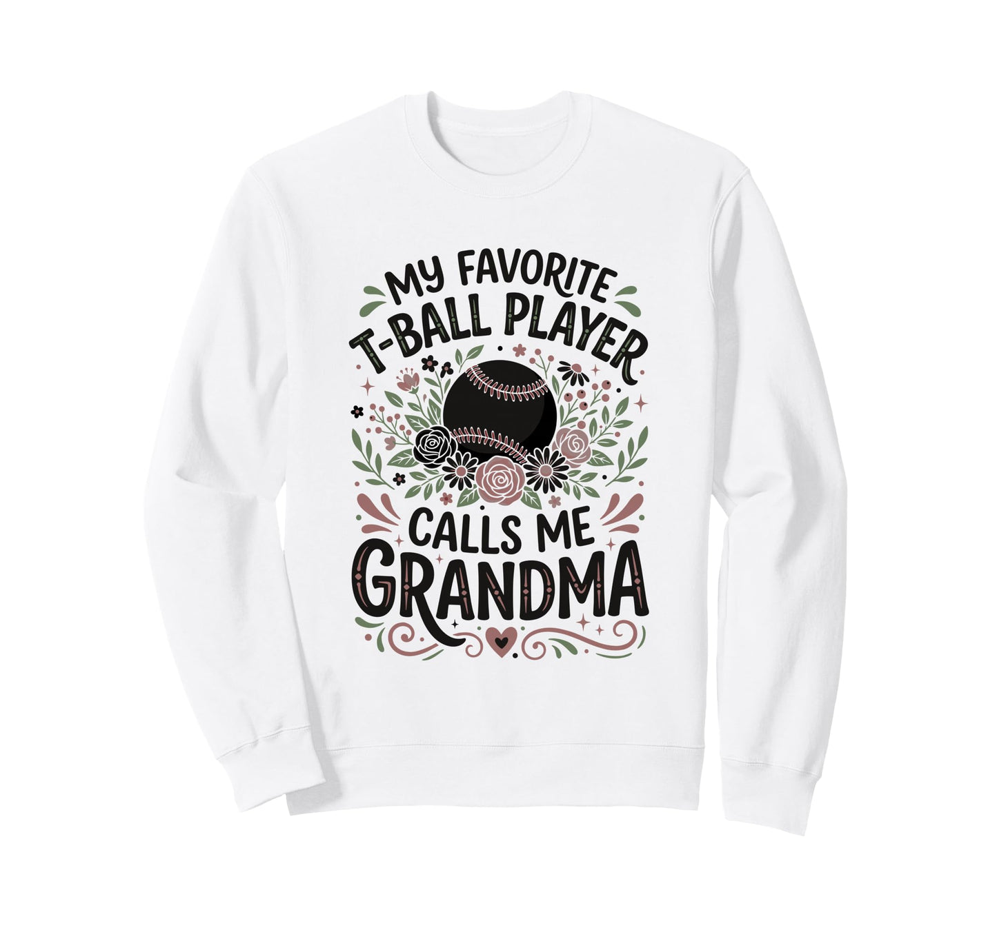 Favorite T Ball Player Calls Me Sweatshirt - Custom Art Print Unisex - T-Shirt, Sweatshirt, Hoodie