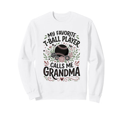 Favorite T Ball Player Calls Me Sweatshirt - Custom Art Print Unisex - T-Shirt, Sweatshirt, Hoodie