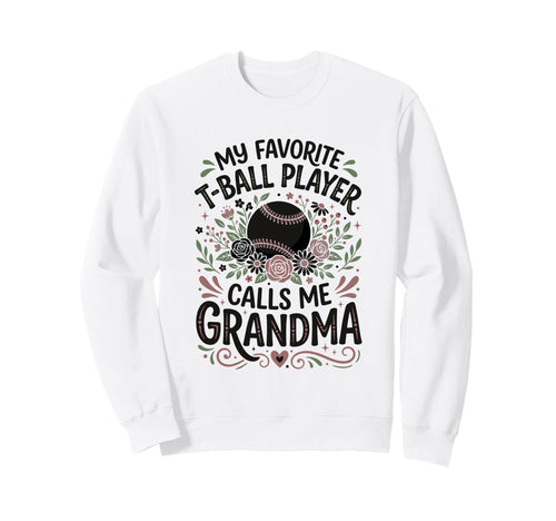 Favorite T Ball Player Calls Me Sweatshirt - Custom Art Print Unisex - T-Shirt, Sweatshirt, Hoodie