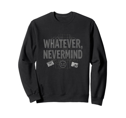 Whatever Nevermind Gen X Nostalgic Sweatshirt - Aesthetic Graphic Unisex - T-Shirt, Sweatshirt, Hoodie