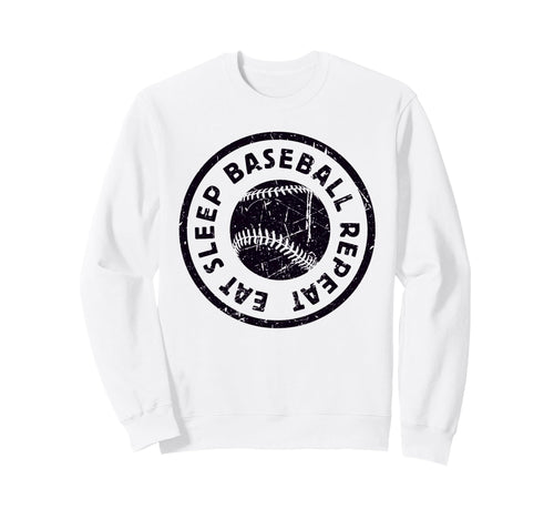 Eat Sleep Baseball Repeat Life Sweatshirt - Fun Novelty Design Men Women - T-Shirt, Sweatshirt, Hoodie
