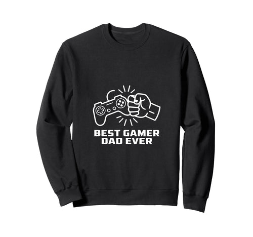 Best Gamer Dad Ever Video Game Gamer Sweatshirt - Graphic Print for Adults - T-Shirt, Sweatshirt, Hoodie