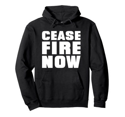 Cease Fire Now Protest Message Hoodie - Aesthetic Graphic Men Women - T-Shirt, Sweatshirt, Hoodie