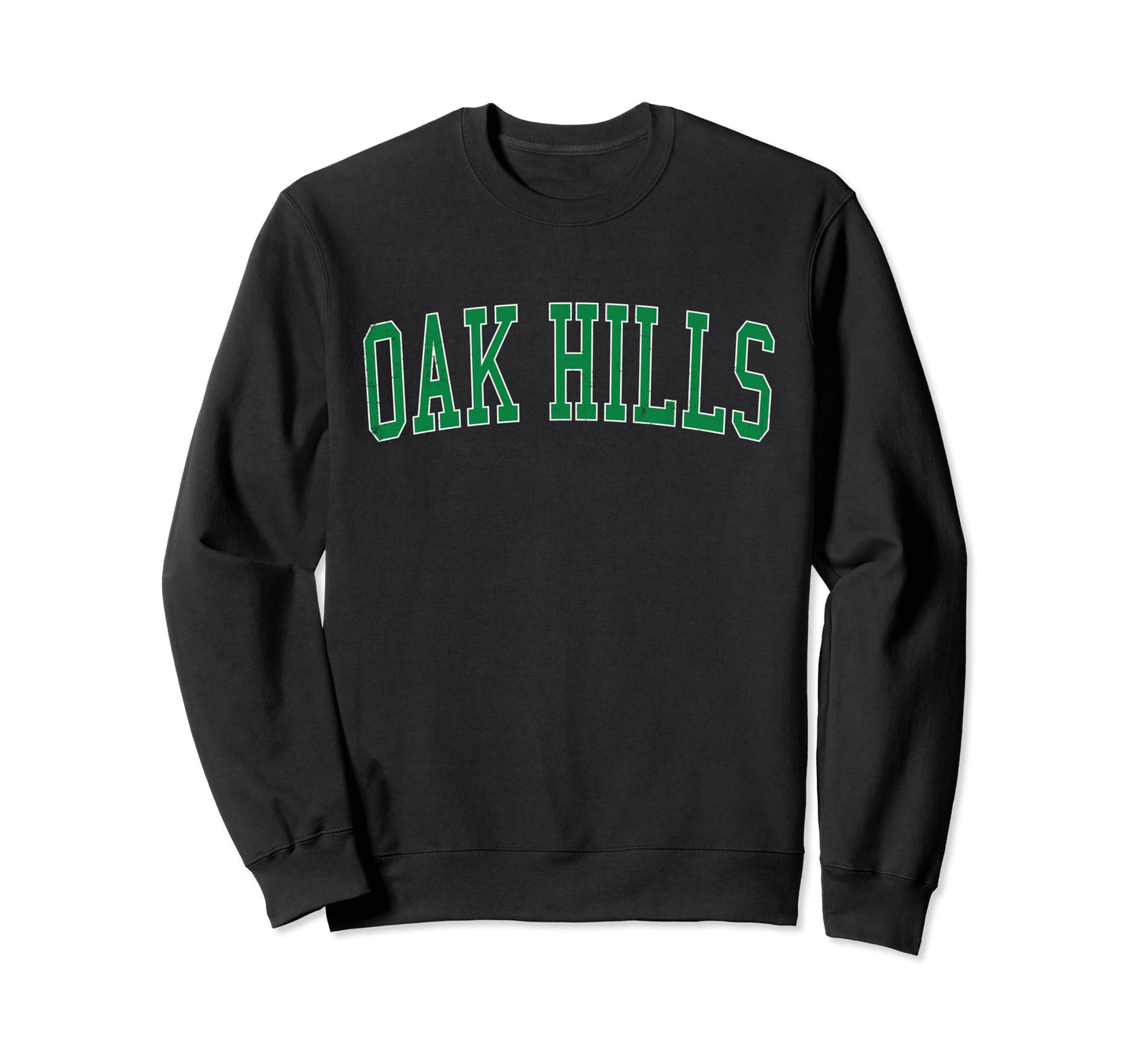 Oak Hills Or Distressed Green Sweatshirt - Custom Art Print for Adults - T-Shirt, Sweatshirt, Hoodie