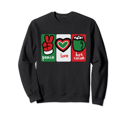 Hot Cocoa Peace Love And Hot Cocoa Sweatshirt - Fun Novelty Design Unisex - T-Shirt, Sweatshirt, Hoodie