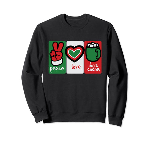 Hot Cocoa Peace Love And Hot Cocoa Sweatshirt - Fun Novelty Design Unisex - T-Shirt, Sweatshirt, Hoodie