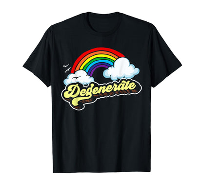 Degenerate Funny Sarcastic 80S T-Shirt - Fun Novelty Design Men Women - T-Shirt, Sweatshirt, Hoodie