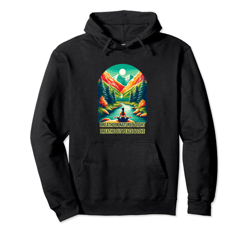 Breathe Nature And Light Breathe Out Hoodie - Streetwear Style for Adults - T-Shirt, Sweatshirt, Hoodie