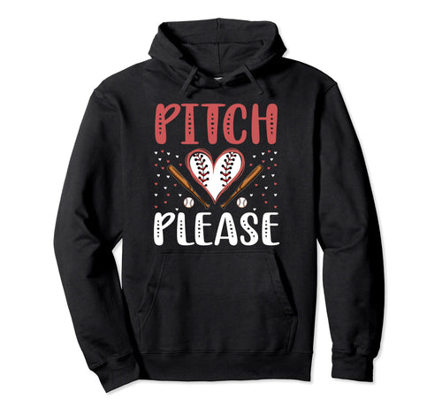 Pitch Please Funny Baseball Hoodie - Custom Art Print Men Women - T-Shirt, Sweatshirt, Hoodie