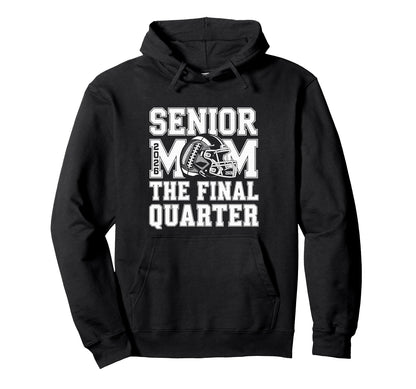Senior Football Mom Mother Final Hoodie - Casual Everyday Wear Unisex - T-Shirt, Sweatshirt, Hoodie