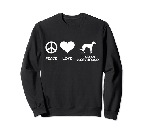 Peace Love Italian Greyhound Sweatshirt - Minimalist Print Unisex - T-Shirt, Sweatshirt, Hoodie