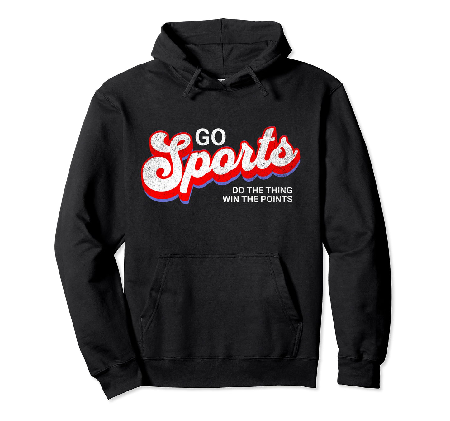 Go Sports Do Thing Win Points Yay Go Hoodie - Novelty Apparel Men Women - T-Shirt, Sweatshirt, Hoodie