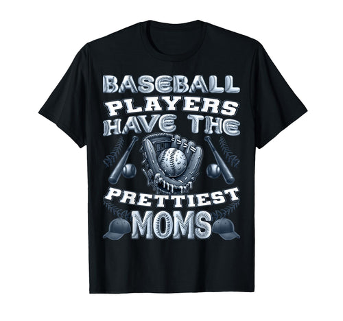 Baseball Players Have Prettiest Moms T-Shirt - Custom Art Print for Adults - T-Shirt, Sweatshirt, Hoodie