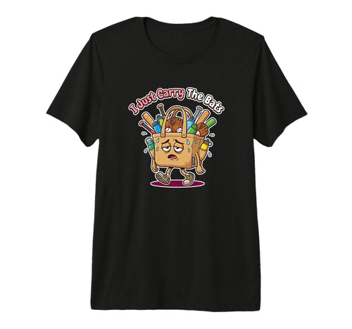 I Just Carry Bats Baseball Mom Tri T-Shirt - Casual Everyday Wear Unisex - T-Shirt, Sweatshirt, Hoodie