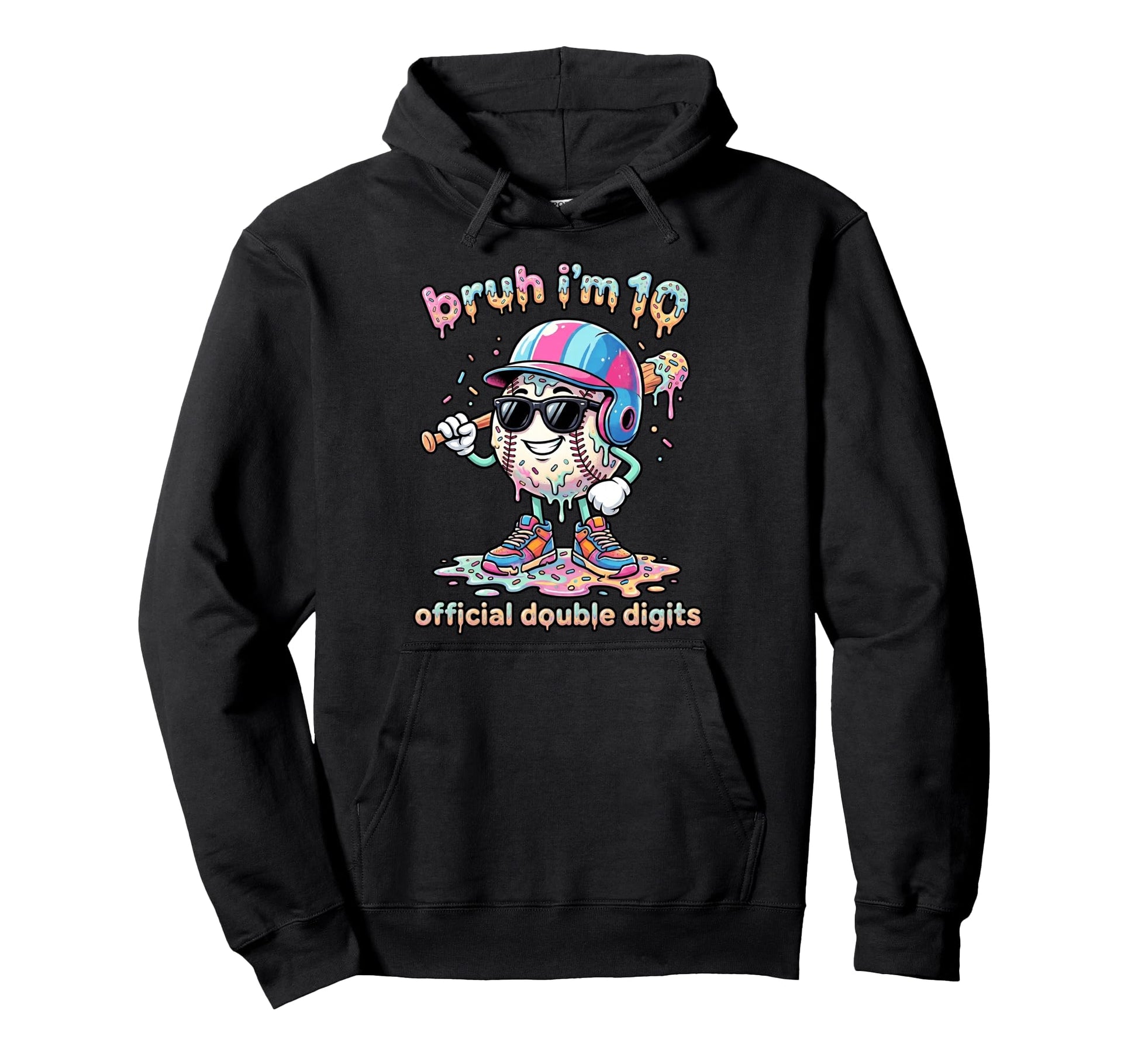 Bruh Im 10 Ten Double Digits Baseball Hoodie - Custom Art Print Unisex - T-Shirt, Sweatshirt, Hoodie