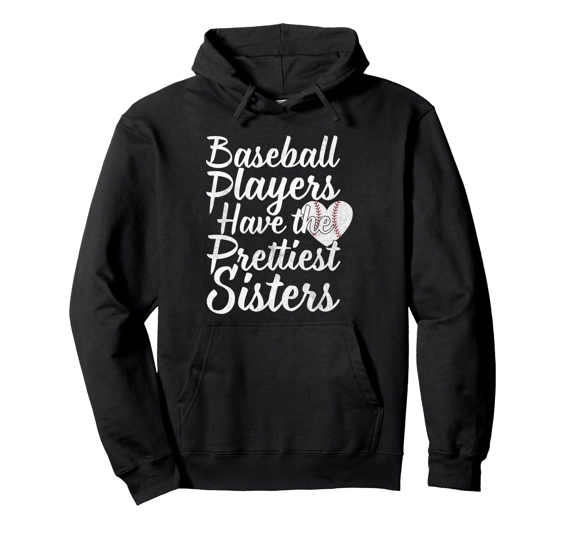 Baseball Players Have Prettiest Sisters Hoodie - Unique Graphic for Adults - T-Shirt, Sweatshirt, Hoodie