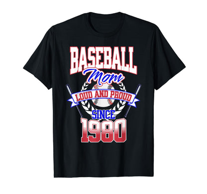 Baseball Mom Loud Proud Since 1980 Mothers T-Shirt - Trendy Graphic Unisex - T-Shirt, Sweatshirt, Hoodie