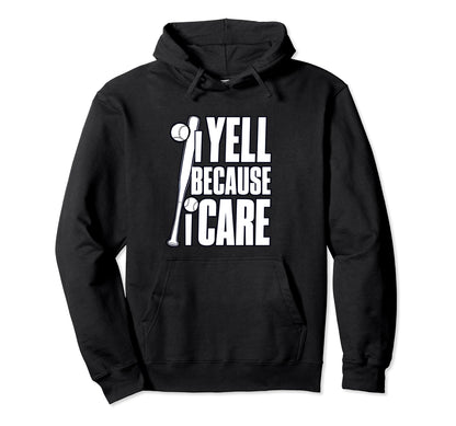 Baseball I Yell Because I Care Hoodie - Streetwear Style for Adults - T-Shirt, Sweatshirt, Hoodie