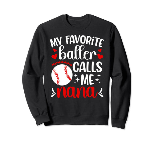 Favorite Baller Baseball Nana Sweatshirt - Casual Everyday Wear Men Women - T-Shirt, Sweatshirt, Hoodie