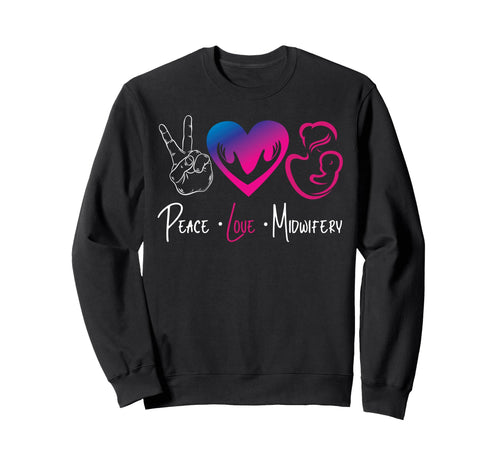 Nurse Midwife Birth Worker Peace Sweatshirt - Streetwear Style Men Women - T-Shirt, Sweatshirt, Hoodie