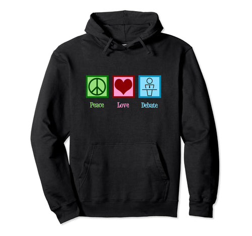 Peace Love Debate Team Hoodie - Unique Graphic Men Women - T-Shirt, Sweatshirt, Hoodie