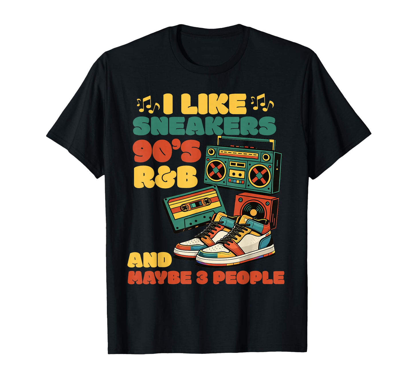 I Like Sneakers 90S R B And Like 3 T-Shirt - Fun Novelty Design for Adults - T-Shirt, Sweatshirt, Hoodie