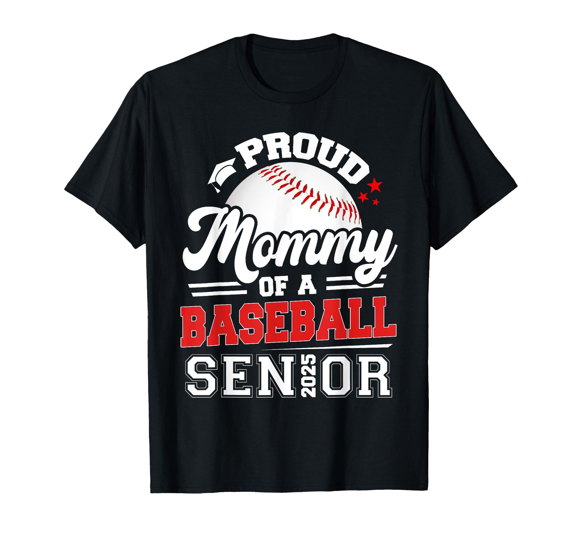 Proud Mommy Baseball Senior 2025 Graduate T-Shirt - Graphic Print Men Women - T-Shirt, Sweatshirt, Hoodie