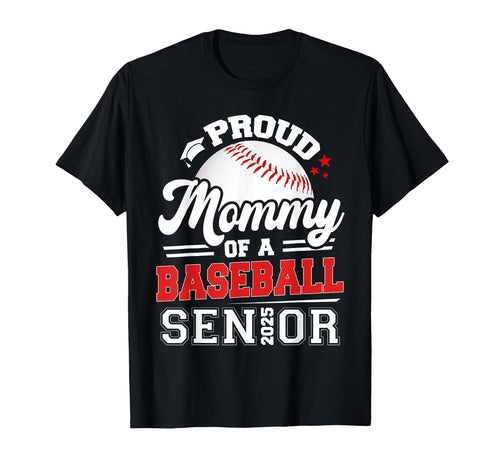 Proud Mommy Baseball Senior 2025 Graduate T-Shirt - Graphic Print Men Women - T-Shirt, Sweatshirt, Hoodie