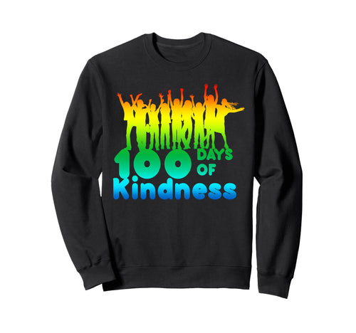 100 Days School Kindness Good Sweatshirt - Casual Everyday Wear Men Women - T-Shirt, Sweatshirt, Hoodie