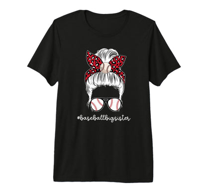 Baseball Big Sister Messy Bun T-Shirt - Fun Novelty Design Men Women - T-Shirt, Sweatshirt, Hoodie