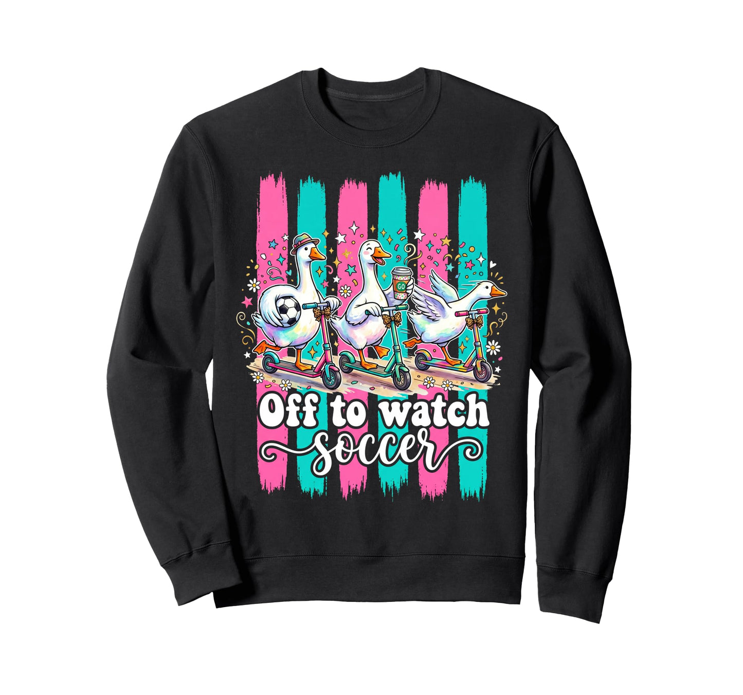 Off To Watch Soccer Silly Goose Sweatshirt - Trendy Graphic Men Women - T-Shirt, Sweatshirt, Hoodie