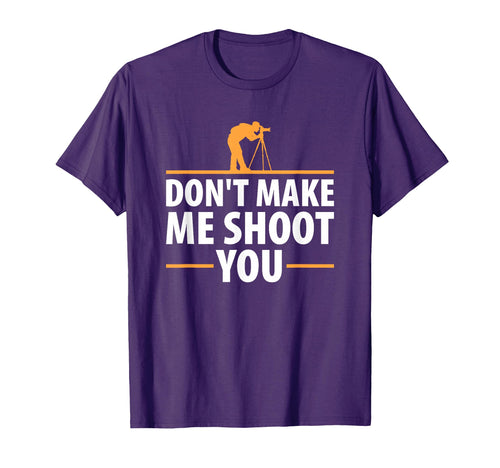 Dont Make Me Shoot You Funny Camera T-Shirt - Aesthetic Graphic for Adults - T-Shirt, Sweatshirt, Hoodie