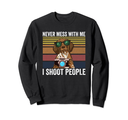 Never Mess Me I Shoot People Sweatshirt - Aesthetic Graphic Unisex - T-Shirt, Sweatshirt, Hoodie