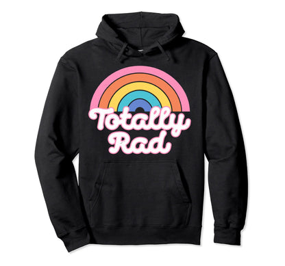 Totally Rad Rainbow 80S 90S Funny Hoodie - Aesthetic Graphic for Adults - T-Shirt, Sweatshirt, Hoodie