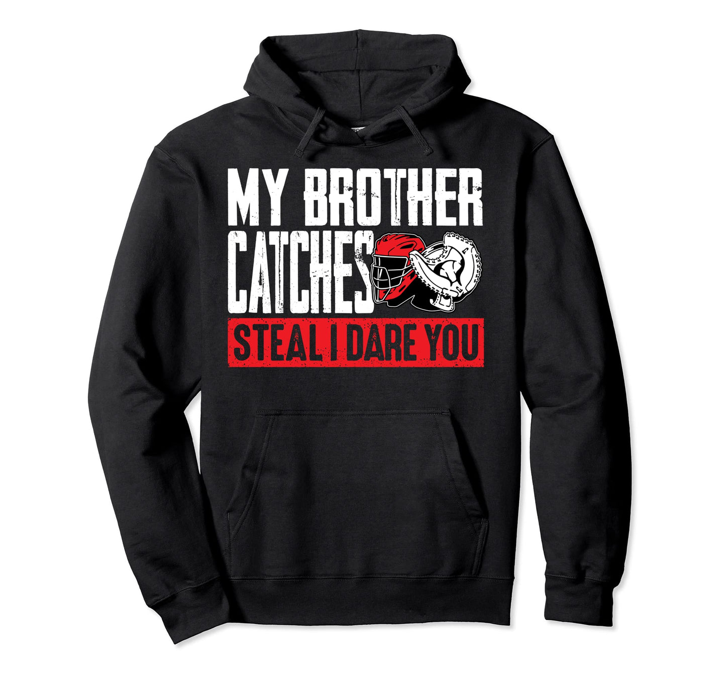 My Brother Catches Steal I Dare You Hoodie - Aesthetic Graphic for Adults - T-Shirt, Sweatshirt, Hoodie