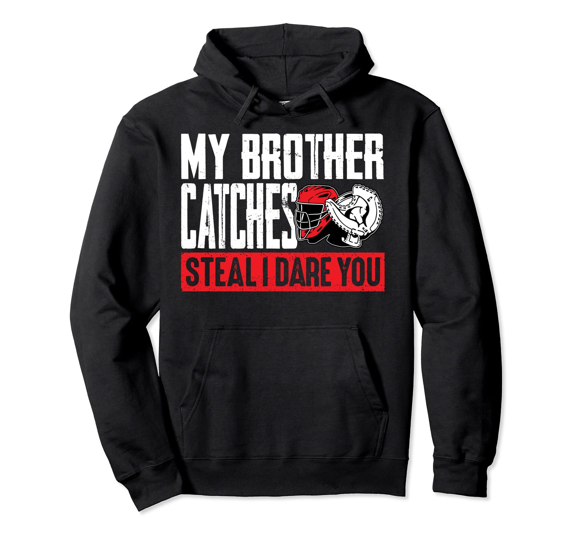 My Brother Catches Steal I Dare You Hoodie - Aesthetic Graphic for Adults - T-Shirt, Sweatshirt, Hoodie