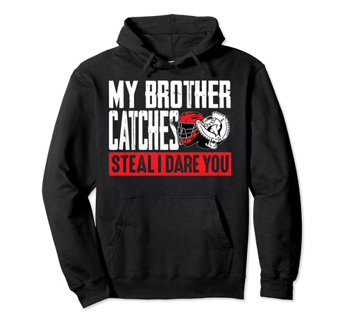 My Brother Catches Steal I Dare You Hoodie - Aesthetic Graphic for Adults - T-Shirt, Sweatshirt, Hoodie