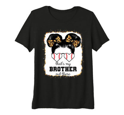Womens Thats My Brother Out There T-Shirt - Custom Art Print for Adults - T-Shirt, Sweatshirt, Hoodie
