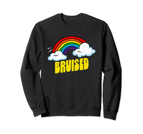 Bruised Funny Sarcastic 80S Rainbow Sweatshirt - Graphic Print Unisex - T-Shirt, Sweatshirt, Hoodie