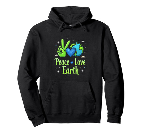Peace Love Earth Environmental Awareness Hoodie - Graphic Print Men Women - T-Shirt, Sweatshirt, Hoodie